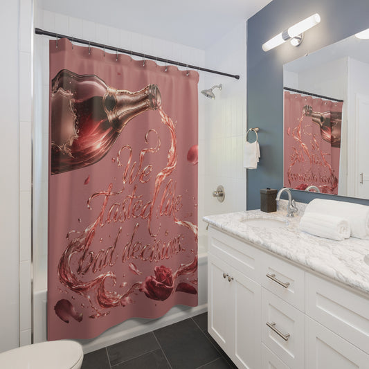 We Taste Like Bad Decisions Shower Curtain – Wine Splash Bathroom Decor